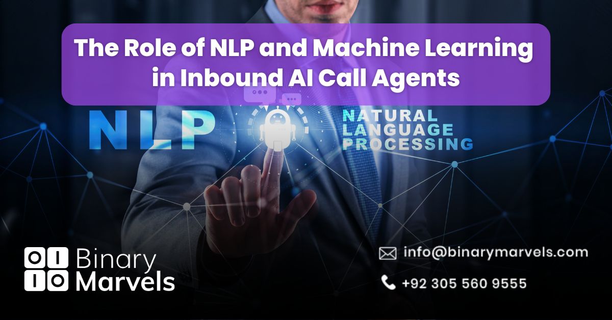 The Role of NLP and Machine Learning in Inbound AI Call Agents