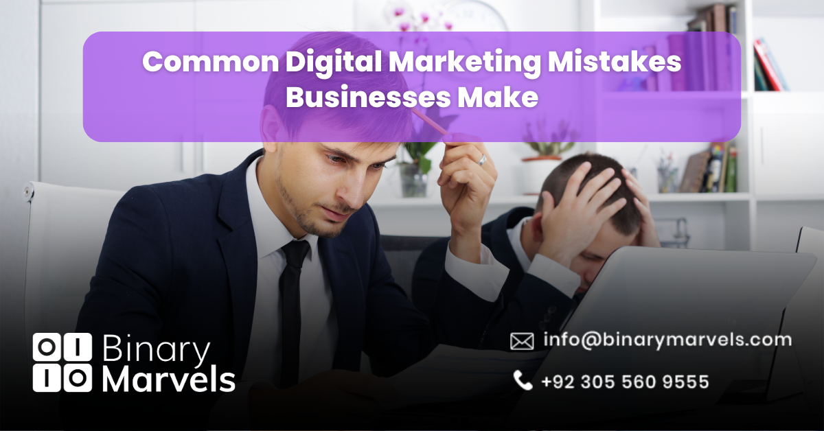 Common Digital Marketing Mistakes Businesses Make