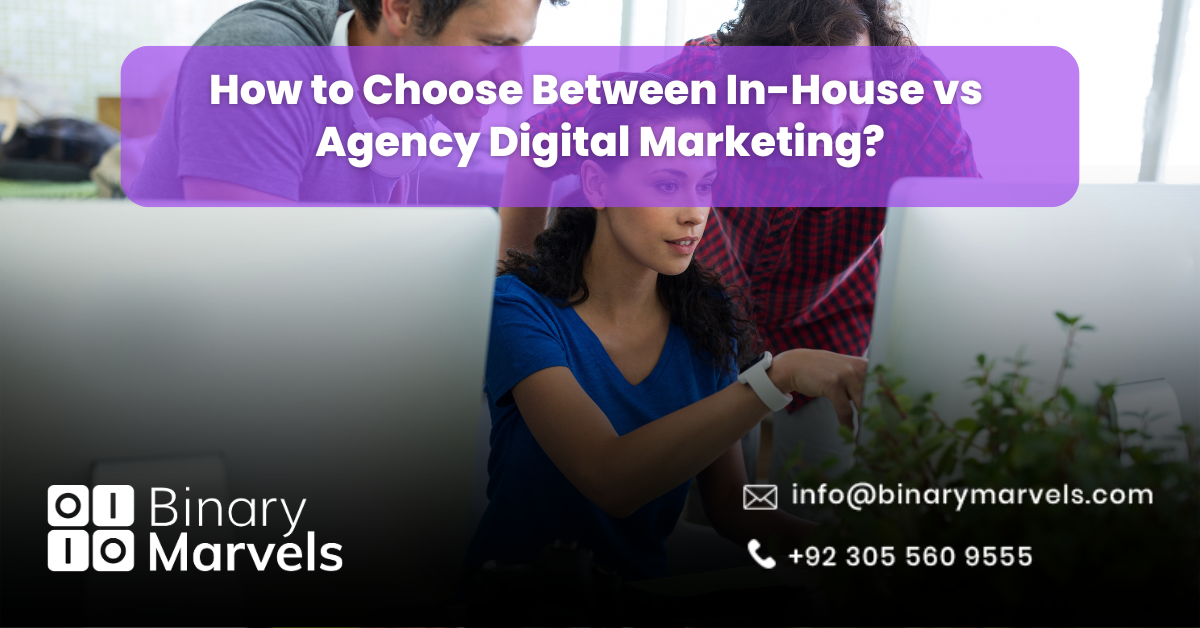 How to Choose Between In-House vs Agency Digital Marketing