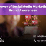 The Power of Social Media Marketing for Brand Awareness
